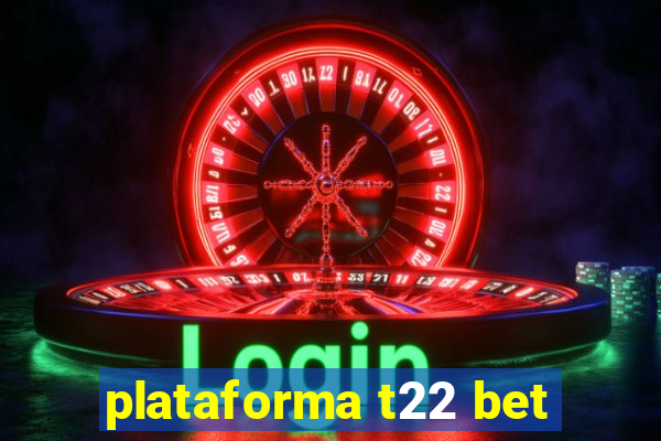 plataforma t22 bet